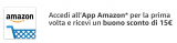 Con l’app Amazon ricevi un buono sconto da 15 Euro se accedi per la prima volta!